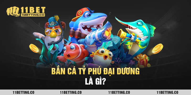 Siêu phẩm bắn cá tỷ phú đại dương có 1 0 2 hiện nay