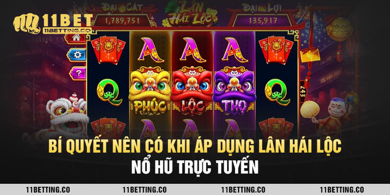 Bí quyết nên có khi áp dụng Lân Hái Lộc Nổ Hũ trực tuyến