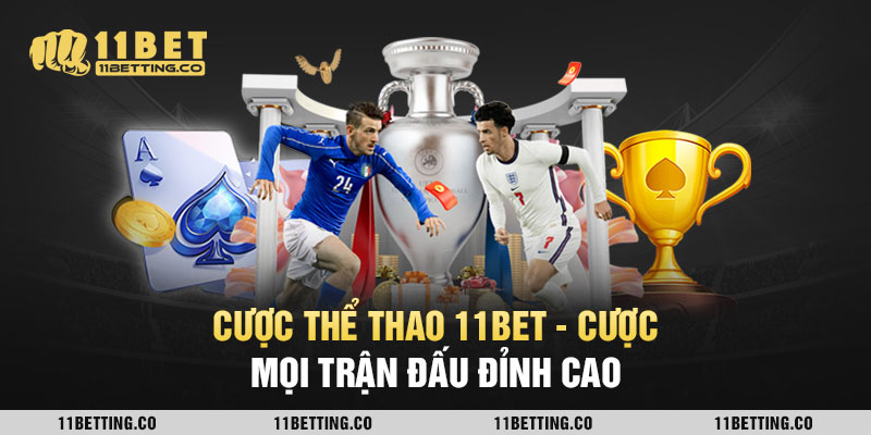 cược thể thao 11bet - cược mọi trận đấu đỉnh cao
