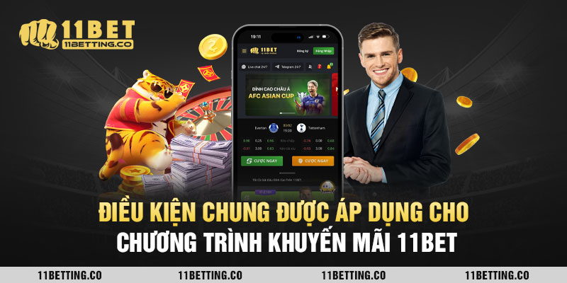 Điều kiện chung được áp dụng cho chương trình khuyến mãi 11bet