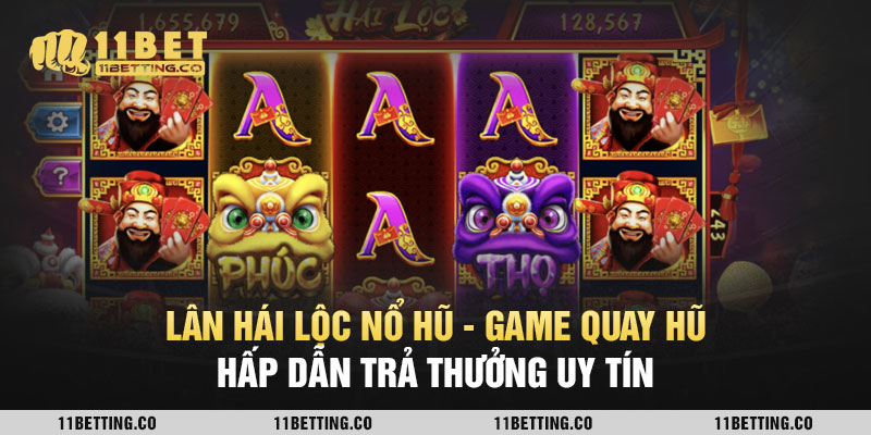 Lân Hái Lộc Nổ Hũ - Game Quay Hũ Hấp Dẫn Trả Thưởng Uy Tín