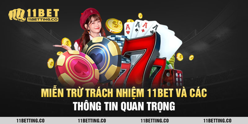 Miễn Trừ Trách Nhiệm 11BET Và Các Thông Tin Quan Trọng