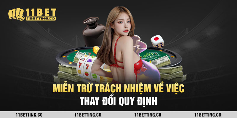 Miễn trừ trách nhiệm về việc thay đổi quy định