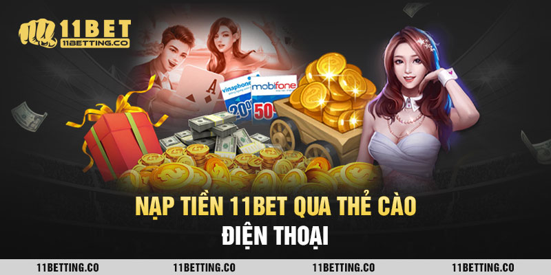 Nạp tiền 11BET qua thẻ cào điện thoại