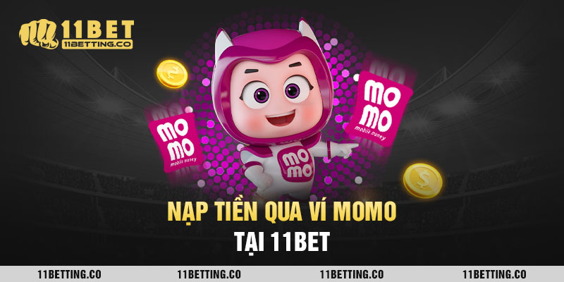 Nạp tiền qua ví Momo tại 11Bet