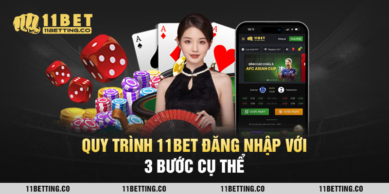 Quy trình 11BET đăng nhập chỉ với 3 bước