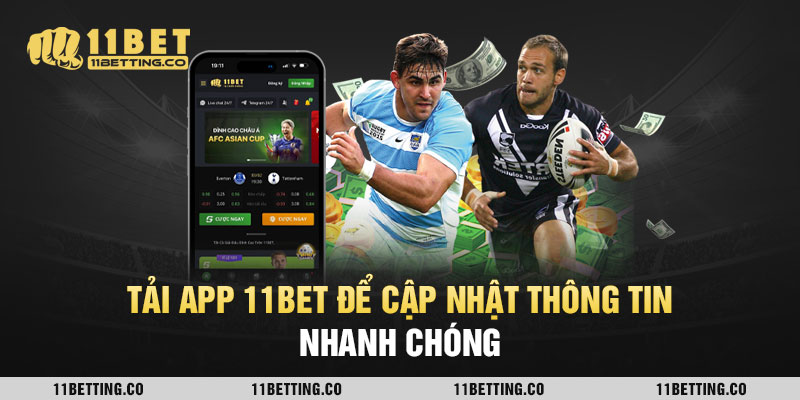 Tải app 11BET để cập nhật thông tin nhanh chóng