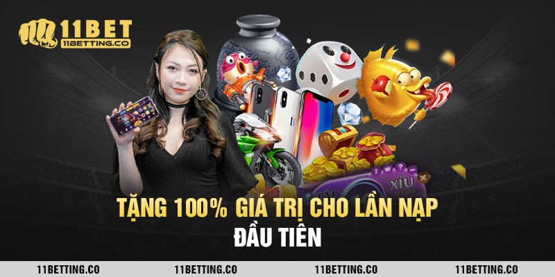 Tặng 100% giá trị cho lần nạp đầu tiên